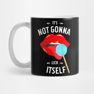 Womens Womens Its Not Gonna Lick Itself Sarcastic Love Lady Mug